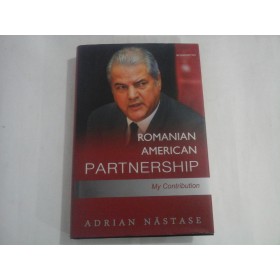 ROMANIAN-AMERICAN  PARTNERSHIP  - My  contribution -  ADRIAN NASTASE